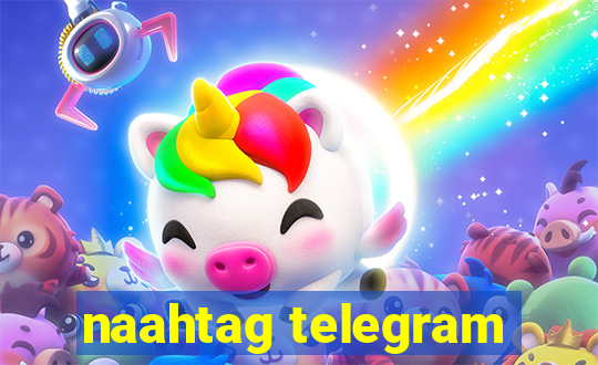 naahtag telegram